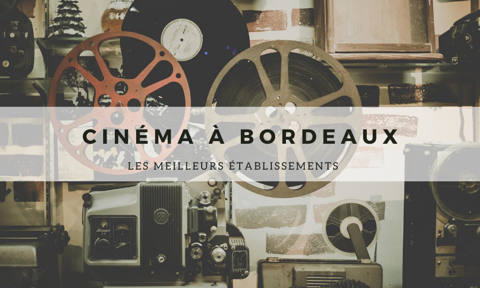 Cinéma à Bordeaux : Les meilleurs établissements