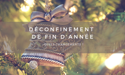 Déconfinement : quels sont les changements ?