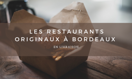 Les restaurants originaux à découvrir en livraison à Bordeaux